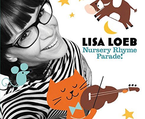 Lisa Loeb's Nursery Rhyme Parade! Will Have You Singing Classic Songs To Your Kids